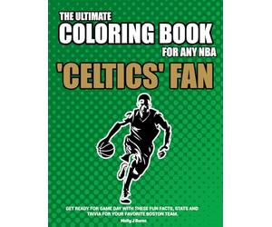 The Ultimate Coloring Book for any NBA Celtics Fan.: Get ready for game day with these fun facts, stats and trivia for your favorite Boston team.