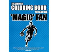 The Ultimate Coloring Book for any NBA 'Magic' Fan.: Get ready for game day with these fun facts, stats and trivia for your favorite Orlando team.