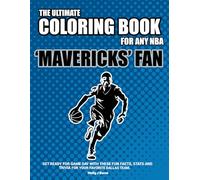 The Ultimate Coloring Book for any NBA Mavericks Fan.: Get ready for game day with these fun facts, stats and trivia for your favorite Dallas team.