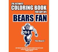 The Ultimate Coloring Book for any NFL Bears Fan.: Get ready for game day with these fun facts and trivia for your favorite team.