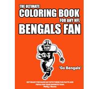 The Ultimate Coloring Book for any NFL Bengals Fan.: Get ready for game day with these fun facts and trivia for your favorite team.
