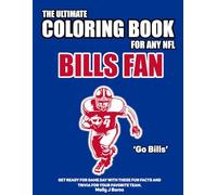The Ultimate Coloring Book for any NFL Bills Fan.: Get ready for game day with these fun facts and trivia for your favorite team.