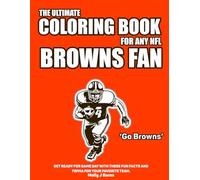 The Ultimate Coloring Book for any NFL Browns Fan.: Get ready for game day with these fun facts and trivia for your favorite team.