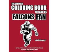 The Ultimate Coloring Book for any NFL Falcons Fan.: Get ready for game day with these fun facts and trivia for your favorite team.