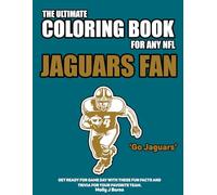 The Ultimate Coloring Book for any NFL Jaguars Fan.: Get ready for game day with these fun facts and trivia for your favorite team.