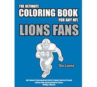 The Ultimate Coloring Book for any NFL Lions Fan.: Get ready for game day with these fun facts and trivia for your favorite team.