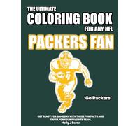 The Ultimate Coloring Book for any NFL Packers Fan.: Get ready for game day with these fun facts and trivia for your favorite team.