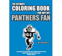 The Ultimate Coloring Book for any NFL Panthers Fan.: Get ready for game day with these fun facts and trivia for your favorite team.
