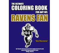 The Ultimate Coloring Book for any NFL Ravens Fan.: Get ready for game day with these fun facts and trivia for your favorite team.