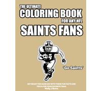 The Ultimate Coloring Book for any NFL Saints Fan.: Get ready for game day with these fun facts and trivia for your favorite team.
