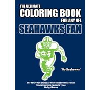 The Ultimate Coloring Book for any NFL Seahawks Fan.: Get ready for game day with these fun facts and trivia for your favorite team.