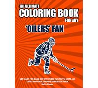 The Ultimate Coloring Book for any Oilers Fan.: Get ready for game day with these fun facts, stats and trivia for your favorite Edmonton team.