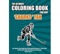 The Ultimate Coloring Book for any Sharks Fan.: Get ready for game day with these fun facts, stats and trivia for your favorite San Jose team.
