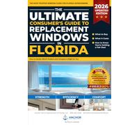 The Ultimate Consumer's Guide to Replacement Windows in Florida: How to Decide Which Product and Company Is Right for You