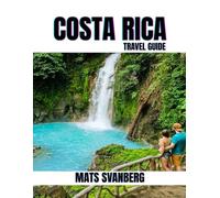 THE ULTIMATE COSTA RICA ADVENTURE: 2025 GUIDE TO HIDDEN GEMS, THRILLING ESCAPES, AND MUST-SEE DESTINATIONS: Discover Secret Spots, Thrilling ... in Typical Guides. (complete colour picture)