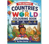 The Ultimate Countries of the World Colouring Book: 100 Countries • Flags • Capital Cities • Famous Landmarks • Wildlife • Geography Fun