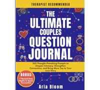 The Ultimate Couples Question Journal: 500 Thought-Provoking Prompts to Deepen Intimacy, Strengthen Connection, and Bring More Joy to Your Love Story