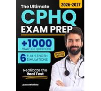 The Ultimate CPHQ Exam Prep: 1000+ Practice Questions & 6 Full-Length Simulations That Replicate the Real Test, Build NAHQ Mastery, and Unlock Career-Boosting Healthcare Quality Certification