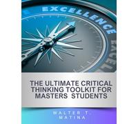 The Ultimate Critical Thinking Toolkit for Master’s Students