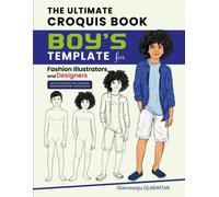 The Ultimate Croquis Book Boy's Template For Fashion Illustrators And Graphic Designers: 90 Templates For Unlimited Fashion Expression - Boy's Fashion
