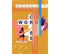 The Ultimate Crossword Challenge: Brain-Boosting Puzzles for Adults & Seniors: Sharpen Your Mind with 100+ Fun and Engaging Crossword Puzzles to Relax, Learn, and Enjoy Anytime, Anywhere
