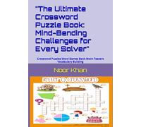 "The Ultimate Crossword Puzzle Book: Mind-Bending Challenges for Every Solver": Crossword Puzzles Word Games Book Brain Teasers Vocabulary Building
