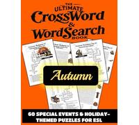 The Ultimate Crossword & Word Search Book - Autumn: 60 Special Events & Holiday-Themed Puzzles for ESL, English as a Second Language, for Classroom or ... and Veterans Day / Remembrance Day