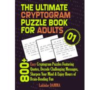 THE ULTIMATE CRYPTOGRAM PUZZLE BOOK FOR ADULTS: 800+ Easy Cryptogram Puzzles Featuring Quotes, Decode Hidden Messages, Build Confidence & Enjoy Hours ... Fun | Volume 1 | Solutions Included
