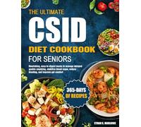 THE ULTIMATE CSID DIET COOKBOOK FOR SENIORS: Gentle, Easy-To-Digest Recipes To Manage Congenital Sucrase-Isomaltase Deficiency, Improve Nutrient ... Energy, And Support Healthy Aging After 60