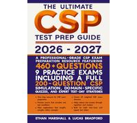 The Ultimate CSP Test Prep Guide 2026 - 2027: A Professional-Grade CSP Exam Preparation Resource Featuring 460+ Questions, 9 Practice Exams Including a Full 200-Question CSP Simulation