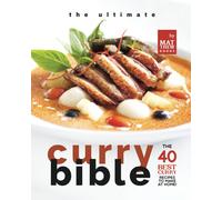 The Ultimate Curry Bible Cookbook: The 40 Best Curry Recipes To Make At Home!