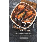 The Ultimate Curry Cookbook: The Best Curry Recipes from All Corners of The World