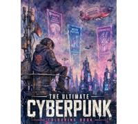 The Ultimate Cyberpunk Adult Colouring Book