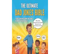 THE ULTIMATE DAD JOKES BIBLE: 1000 CLEAN AND FUNNY DAD JOKES TO MAKE EVERYONE LAUGH 6x9 inches Handy Size for Kids ans Teens