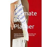 The Ultimate Daily Planner: Organize Your Life, Boost Productivity, and Stay Motivated with a Stylish All-in-One Planning Journal
