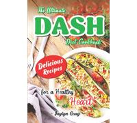 The Ultimate Dash Diet Cookbook: Delicious Recipes For A Healthy Heart