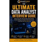 The Ultimate Data Analyst Interview Guide: Master Excel, SQL, Power BI, Python, Resume Writing, Portfolio Building, Case Studies & Interview Strategies to Land Your First Data Analyst Job
