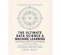 The Ultimate Data Science & Machine Learning Interview Playbook 2026: 300+ Real Questions Covering Python, SQL, ML Systems, and Data Engineering from FAANG, Startups, and Wall Street