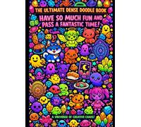 THE ULTIMATE DENSE DOODLE BOOK HAVE SO MUCH FUN AND PASS A FANTASTIC TIME!