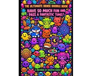 THE ULTIMATE DENSE DOODLE BOOK HAVE SO MUCH FUN AND PASS A FANTASTIC TIME!