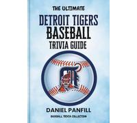The Ultimate Detroit tigers Baseball Trivia Guide: A Complete Baseball Quiz Book Packed with Surprising Stats and Stories