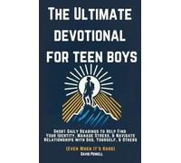 The Ultimate Devotional for Teen Boys: Short Daily Readings to Help Find Your Identity, Manage Stress, & Navigate Relationships with God, Yourself, & Others (Even When It's Hard)