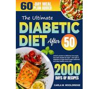 The Ultimate Diabetic Diet After 50: Enjoy Delicious, Healthy Low Glycemic Index Recipes for People Over 50 Years to Balance Blood Sugar, Prevent or Support Prediabetes and Type 2 Diabetes
