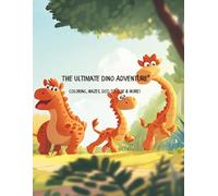 The Ultimate Dinosaur Activity Book for Kids Ages 3-5: Over 80 Pages of Coloring, Mazes, Connect the Dots, Counting, and Tracing Practice for Toddlers