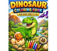 The Ultimate Dinosaur Coloring and Activity Book: Color, Play, and Learn with 150 Pages of Activities for Kids Ages 4-10