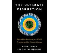 The Ultimate Disruption Rethinking Business in a World Transformed by Climate Change - Atalay Atasu - Harvard Business Review Press - ebook (ePub) - Livre