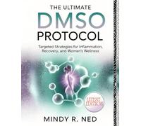 THE ULTIMATE DMSO PROTOCOL: Targeted Strategies for Inflammation, Recovery, and Women's Wellness