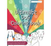 The Ultimate Dog Coloring Book: Color and learn about Dogs for All Ages. 40+ Pages of Coloring and Activities