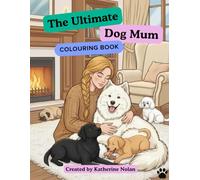 The Ultimate Dog Mum Colouring Book
