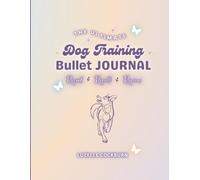 The Ultimate Dog Training Bullet Journal (Large Version)